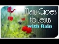 Mary Goes To Jesus With Rain