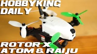 RotorX Atom & Raiju - HobbyKing Daily R