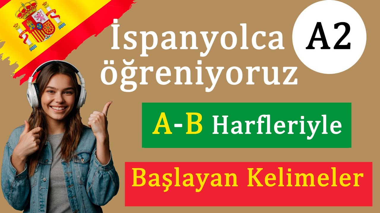 İspanyolca öğreniyoruz – A2 seviyesi | A-B harfleriyle başlayan kelimeler – örneklerle