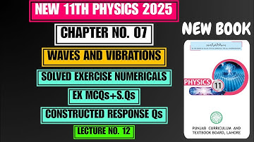 Solved Exercise Numericals | Ex MCQs+S.Qs | Constructed Response Qs | Chap 7 | New 11th Physics 2025