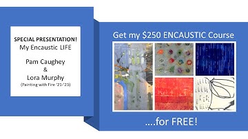 My ENCAUSTIC LIFE: Pam Caughey & Lora Murphy, Painting with Fire 2023! FREE Encaustic Course #free