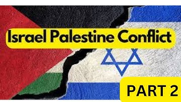 Unpacking the Root Causes of the Israel and Palestine Conflict-PART 2