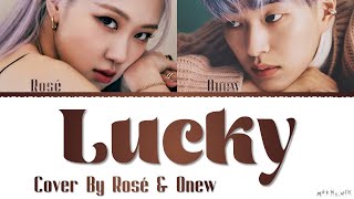 Rosé x Onew Lucky (Full Cover Lyrics)