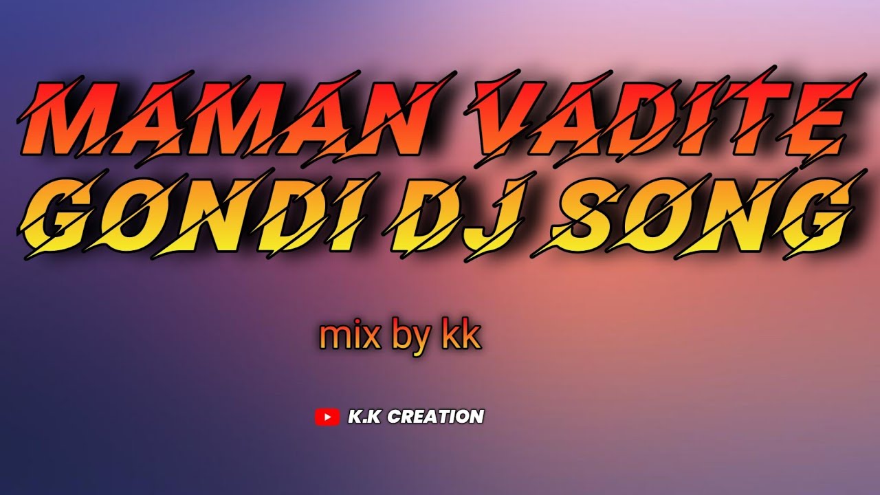 Maman Vadite Gondi dj song mix by KK gondi sondi dj best music mixbest music