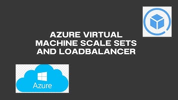 How to Use Virtual Machine Scale Sets and Load Balancer in Azure