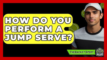 How Do You Perform A Jump Serve? - The Racket Xpert