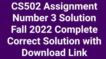 CS502 Assignment Number 3 Solution Fall 2022 Complete Correct Solution with Download Link