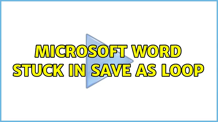 Microsoft Word Stuck in Save As Loop (5 Solutions!!)