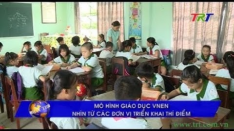 Mô hình giáo dục VNEN - nhìn từ các đơn vị triển khai thí điểm