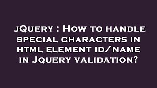 jQuery : How to handle special characters in html element id/name in Jquery validation