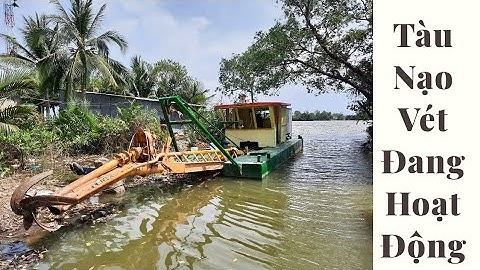 Tàu nạo vét thủy điện, kênh mương, ao hồ, sông suối,...