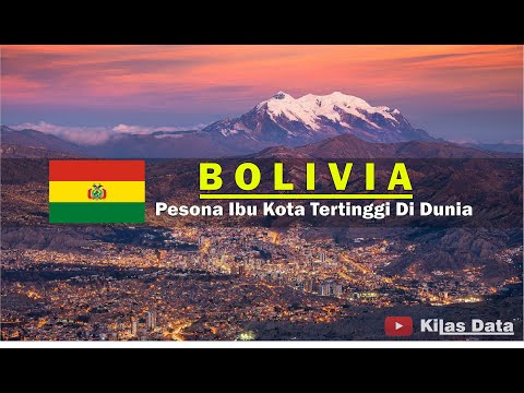 FAKTA NEGARA BOLIVIA, Dengan IBU KOTA TERTINGGI di Dunianya, yaitu LA PAZ!