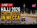 Hajj LIVE: Millions Gather in Mecca Amid Iran-U.S. War Threat, Saudi Arabia On High Alert | N18G