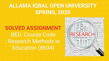 Solved Assignment 8604 (Research Methods in Education ) SEMESTER SPRING 2020
