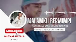 Download lagu Abdullah Vanath : Malamku Bermimpi (Cover) #lagumelayu #lagumelayu90an #karaoke #vanath #sbt #fyp
