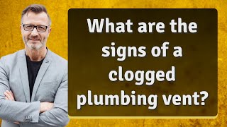 What are the signs of a clogged plumbing vent?