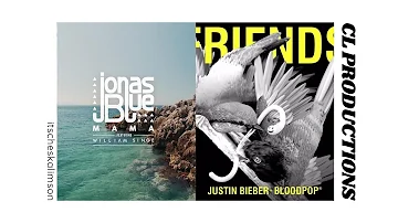 Mama x Friends by Jonas Blue ft. William Singe, and Justin Bieber ft. BloodPop | CL Productions