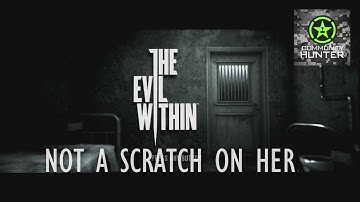 Not a Scratch On Her! Guide - The Evil Within