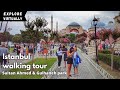 [4K] Istanbul Sultan Ahmed &amp; Gulhaneh park walking tour | Turkey attractions | Travel | vlog |