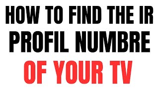 How to Find the IR Profile Number of Your TV Best Method