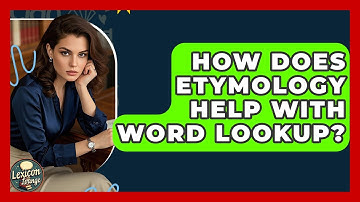 How Does Etymology Help With Word Lookup? - Lexicon Lounge