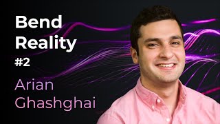 Arian Ghasghai: Spatial Computing, VC Strategies, AI, AR/VR, Consciousness | Bend Reality Podcast #2