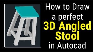 How to Draw a perfect 3D Angled Stool in Autocad - Autocad 3D Tutorial