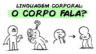 O CORPO FALA? EXISTE UMA LINGUAGEM CORPORAL?