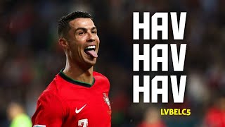 Cristiano Ronaldo × HAVHAVHAV • LVBEL C5ᴴᴰ