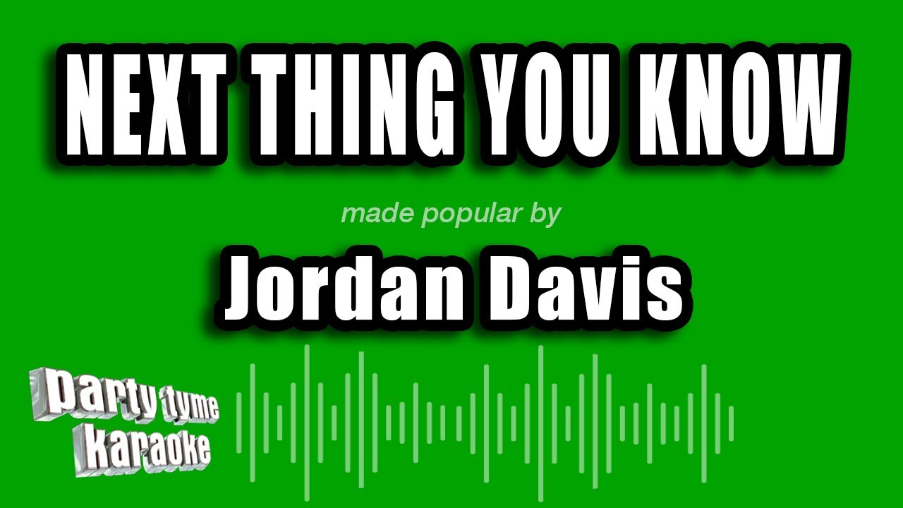 Jordan Davis Next Thing You Know Karaoke Version YouTube Jordan davis next thing you know karaoke version youtube