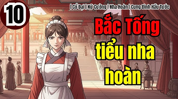 Tập 10 | Bắc Tống tiểu nha hoàn | Cổ Đại | Nữ Cường | Nha Hoàn | Cung Đình Hầu Tước