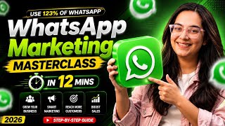 WhatsApp Marketing Masterclass in 12 Mins _ 2026🔥