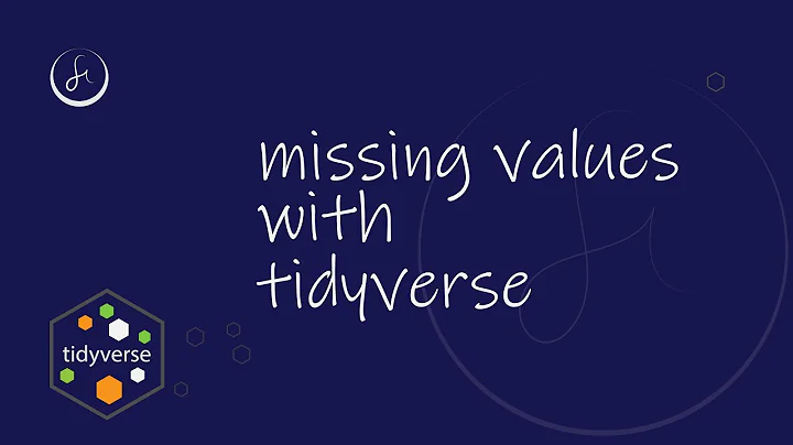 R Programming - missing values with tidyverse (the right way)