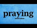 Isabel LaRosa Praying Lyrics Isabel LaRosa Praying Lyrics
