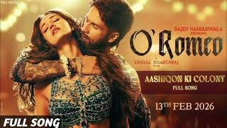 O'Romeo: Aashiqon Ki Colony | Shahid K, Disha P | Sajid N | Vishal B | Gulzar | Madhubanti | Javed A