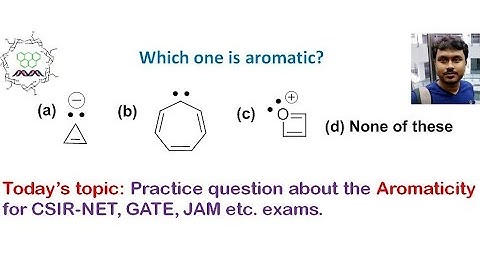 Practice question: Aromaticity and the nature of radical (For CSIR-NET, GATE, JAM etc. exams).