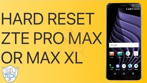hard reset zte pro max/ max xl | DT DailyTech