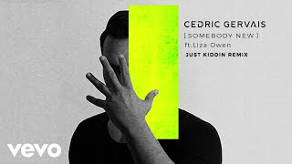 Video thumbnail of "Cedric Gervais - Somebody New (Just Kiddin Remix) ft. Liza Owen"