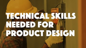 Technical Skills Needed to Master Product Design