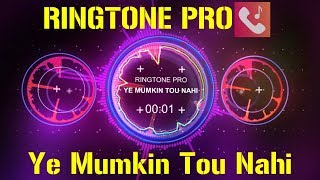 Ye Mumkin Tou Nahi Jo Dil Ne Chaha Romantic Ringtone for Mobile || RINGTONE PRO || Free Ringtone