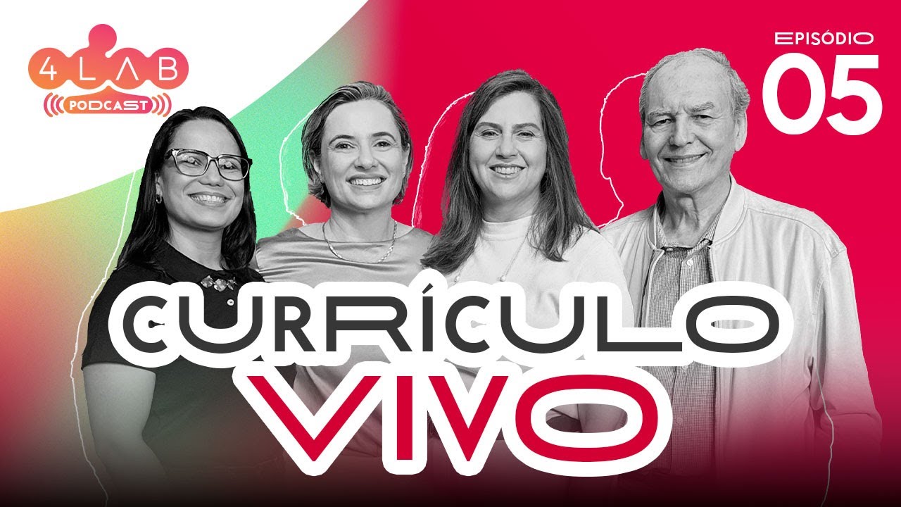 4LAB | Episódio #5: Currículo vivo: como redesenhar o que se aprende para o sec. 21