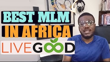 Best Mlm In Africa Best Network Marketing Africa New | Livegood Africa Team