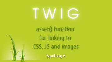 Symfony 6 - asset() function for linking to CSS, JS and images