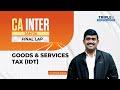 CA INTER Jan'26 | Final Lap | Goods &amp; Services Tax (IDT) | CA Anwar Abbas | Triple i Commerce