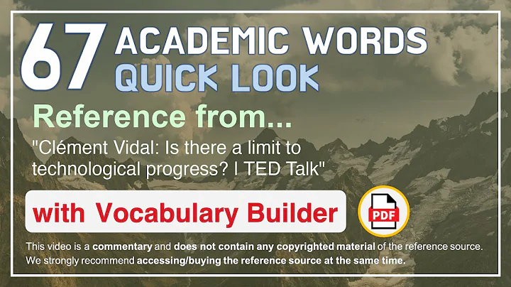 67 Academic Words Quick Look Words Ref from "Is there a limit to technological progress? | TED Talk"