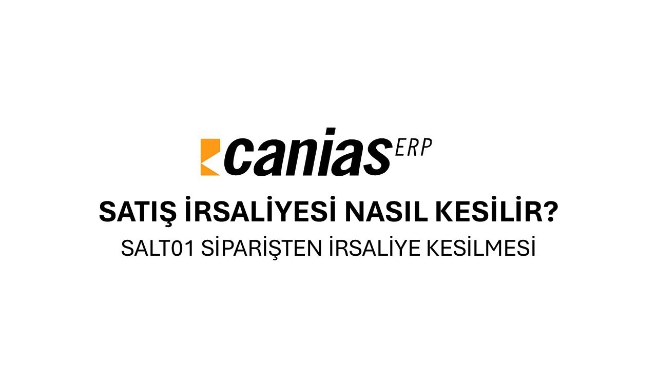 SALT01 : CANIAS ERP YURTDIŞI SİPARİŞTEN İRSALİYE KESİLMESİ