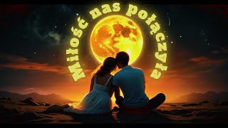 Miłość Nas Połączyła - Piosenka Ai