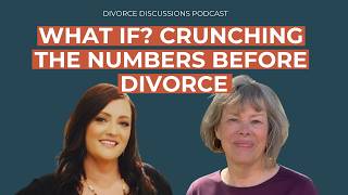 What If? Crunching the Numbers Before Divorce with Connie Howard