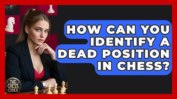 How Can You Identify A Dead Position In Chess? - The Chess Codex