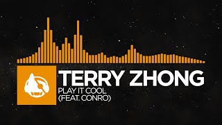 [House] - Terry Zhong - Play It Cool (feat. Conro)